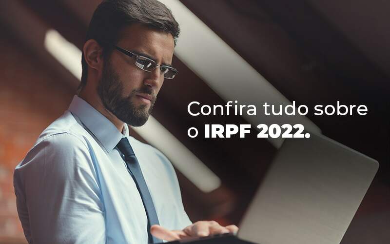 Confira Tudo Sobre O Irpf 2022 Blog Quero Montar Uma Empresa - NARDINI SERVICOS CONTABEIS