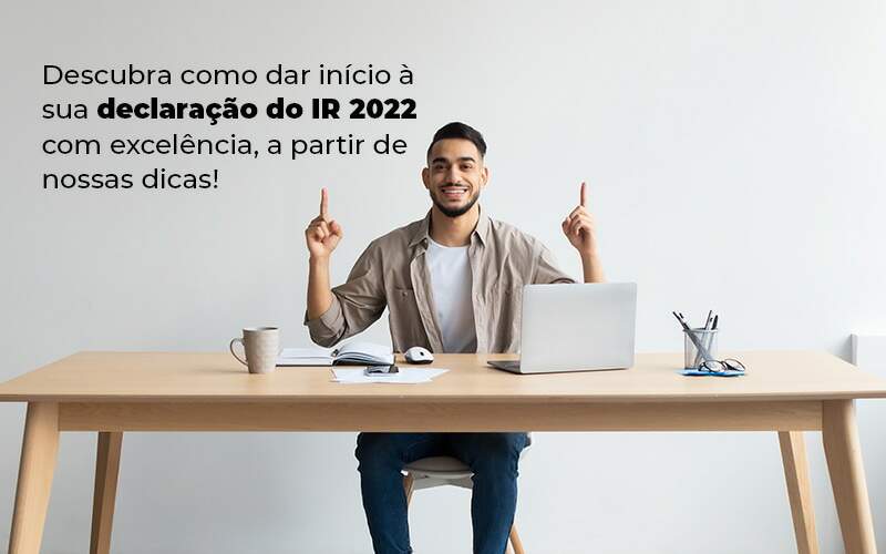 Descubra Como Dar Inicia A Sua Declaracao Do Ir 2022 Com Excelencia A Partir De Nossas Dicas Blog Quero Montar Uma Empresa - NARDINI SERVICOS CONTABEIS